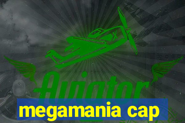 megamania cap